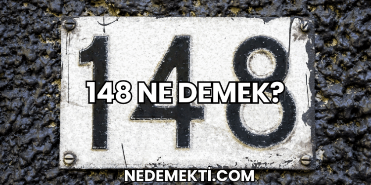148 Ne Demek?