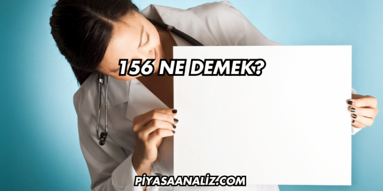 156 Ne Demek?