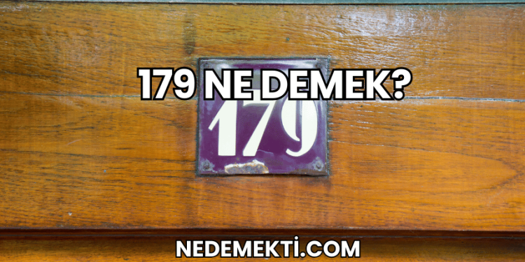 179 Ne Demek?