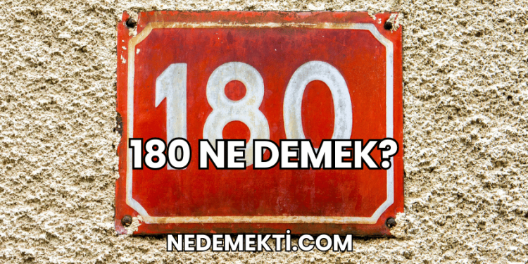 180 Ne Demek?