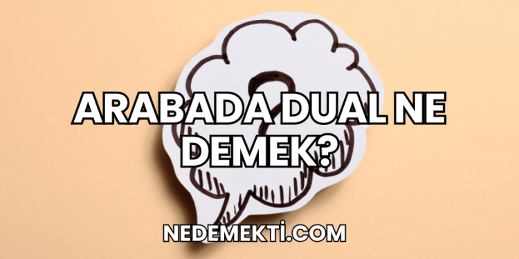 Arabada Dual Ne Demek?