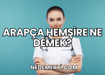 Arapça Hemşire Ne Demek?