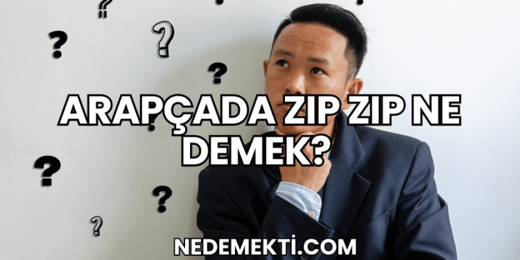 Arapçada Zıp Zıp Ne Demek?
