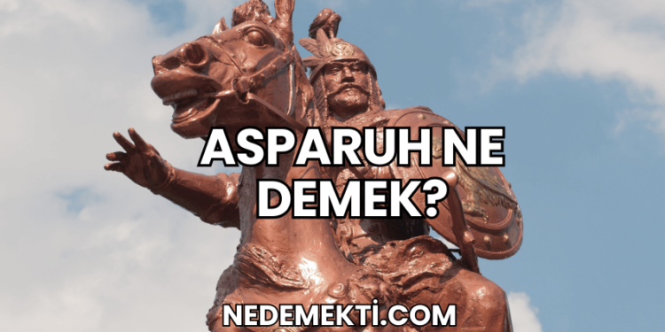 Asparuh Ne Demek?