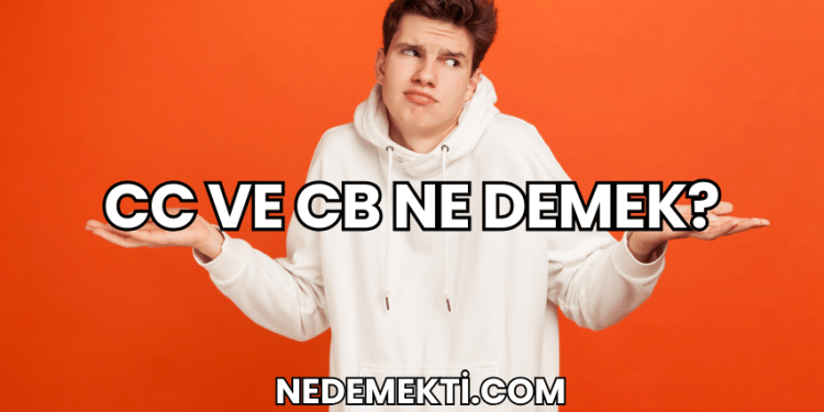 CC ve CB Ne Demek?