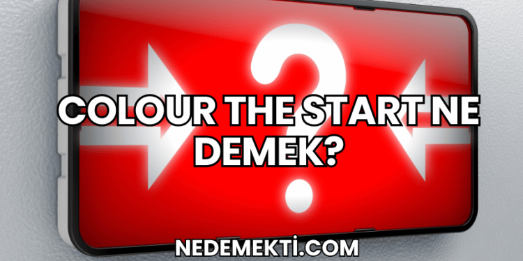 Colour The Start Ne Demek?