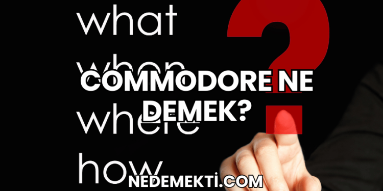 Commodore Ne Demek?