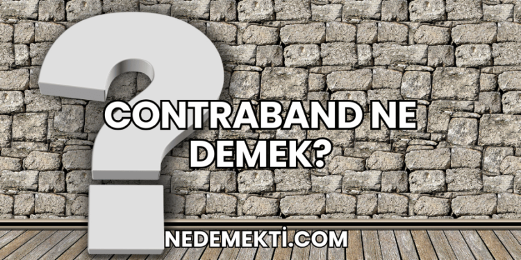 Contraband Ne Demek?
