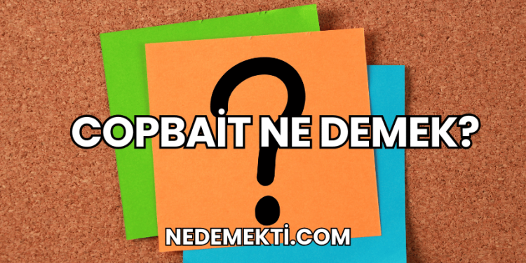 Copbait Ne Demek?
