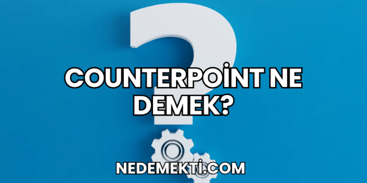 Counterpoint Ne Demek?