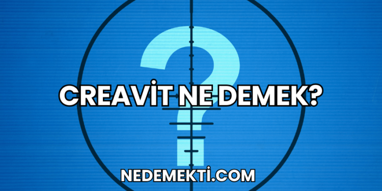 Creavit Ne Demek?