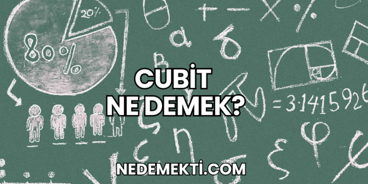 Cubit Ne Demek?