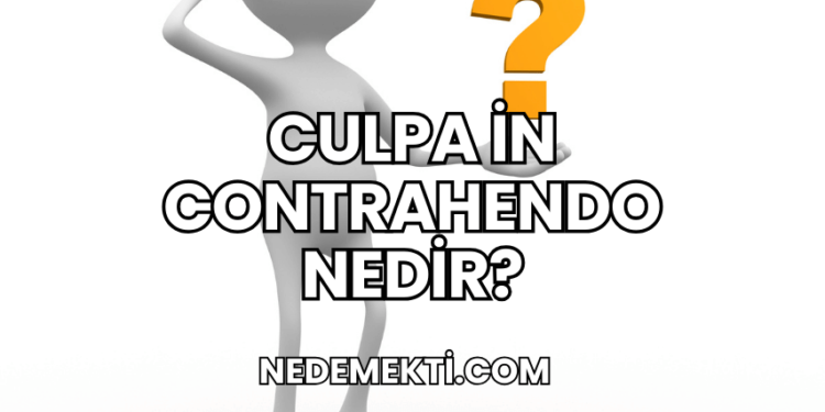 Culpa in Contrahendo Nedir?