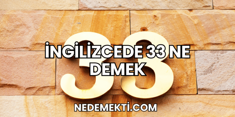 İngilizcede 33 Ne Demek