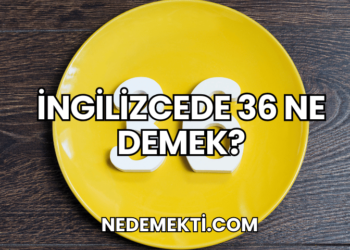İngilizcede 36 Ne Demek?