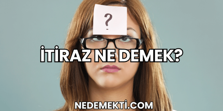 İtiraz Ne Demek?