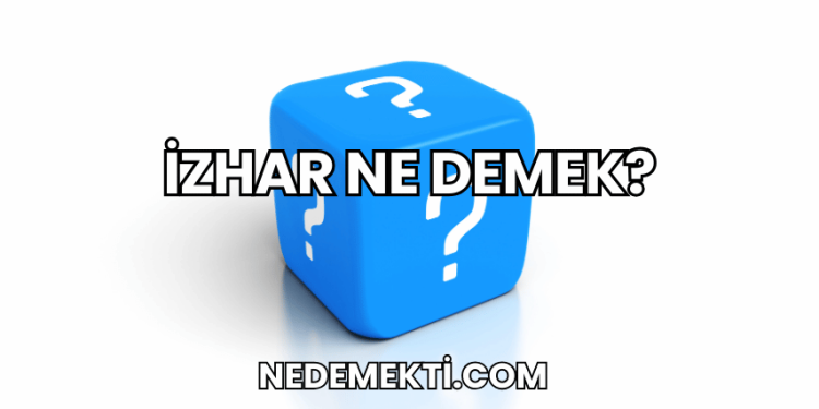 İzhar Ne Demek?