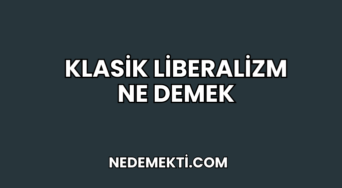 Klasik Liberalizm Ne Demek