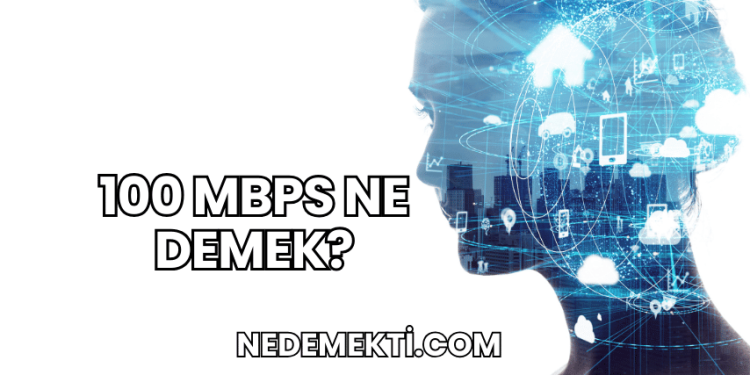 100 Mbps Ne Demek?