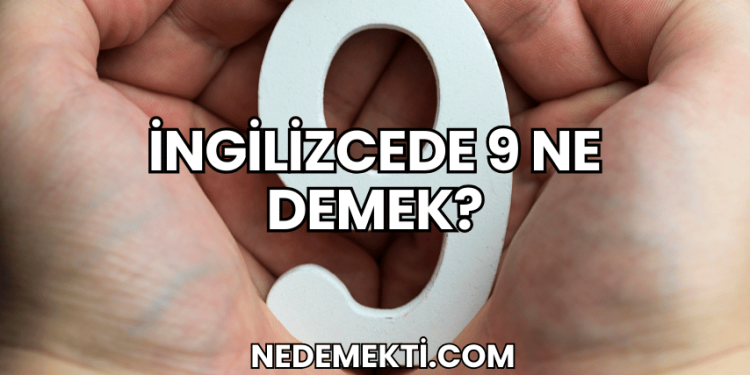 İngilizcede 9 Ne Demek?