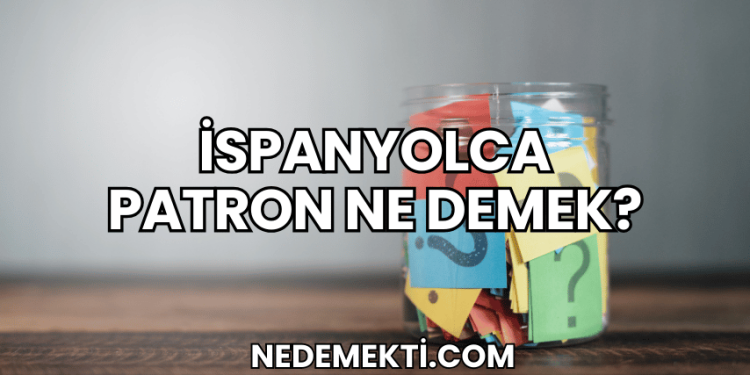 İspanyolca Patron Ne Demek?