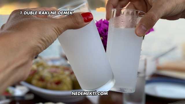 1 Duble Rakı Ne Demek