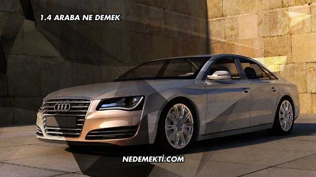1.4 Araba Ne Demek