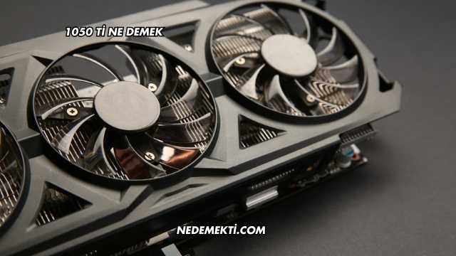 1050 Ti Ne Demek