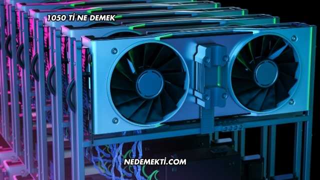 1050 Ti Ne Demek