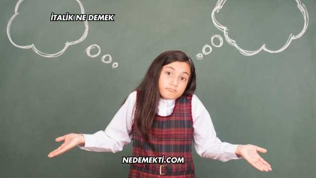 İtalik Ne Demek